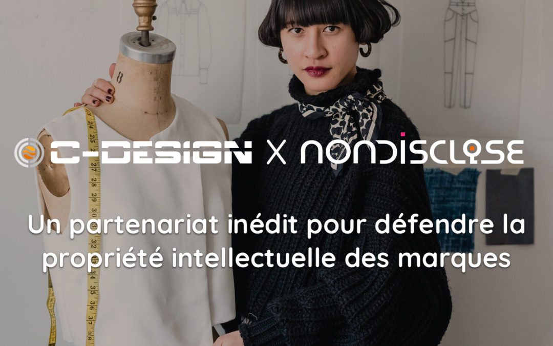 C-DESIGN x Nondisclose.io ➤ Un partenariat inédit pour défendre la propriété intellectuelle des marques.